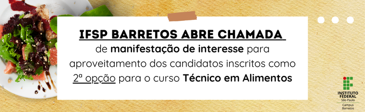 Aberta chamada de manifestação de interesse para aproveitamento dos candidatos inscritos como 2ª opção para o curso Técnico em Alimentos